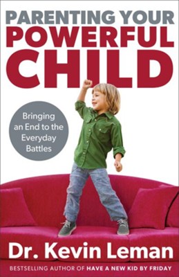 Parenting Your Powerful Child: Bringing an End to the Everyday Battles - eBook  -     By: Dr. Kevin Leman
