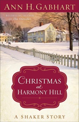 Christmas at Harmony Hill: A Shaker Story - eBook  -     By: Ann H. Gabhart
