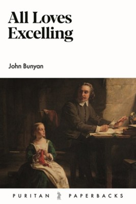 All Loves Excelling  -     By: John Bunyan

