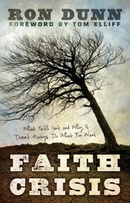 Faith Crisis: What Faith Isn't and Why It Doesn't Always Do What You Want - eBook  -     By: Ron Dunn
