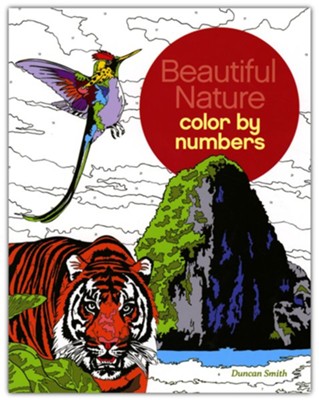 Beautiful Nature: Color by Numbers  -     By: Duncan Smith
