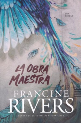 La obra maestra  (The Masterpiece)  -     By: Francine Rivers
