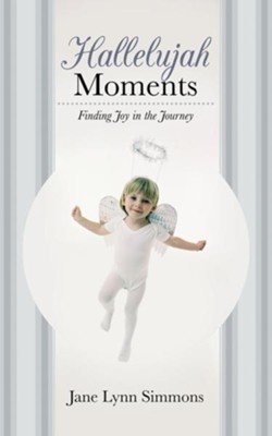 Hallelujah Moments: Finding Joy in the Journey - eBook  -     By: Jane Lynn Simmons
