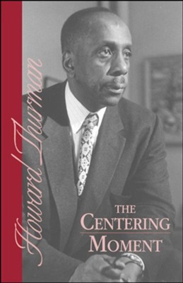 The Centering Moment by Howard Thurman