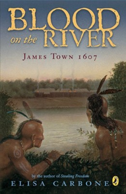Blood on the River: James Town, 1607  -     By: Elisa Carbone
