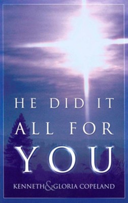 He Did It All For You - eBook  -     By: Kenneth Copeland, Gloria Copeland
