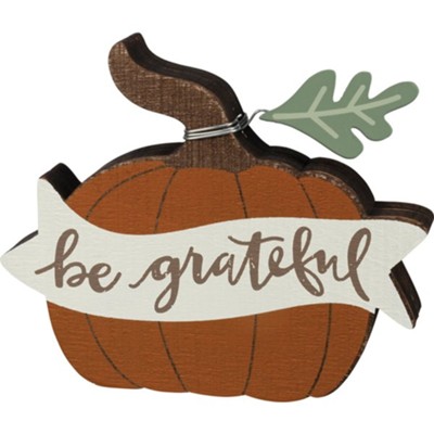 Be Grateful, Pumpkin, Tabletop Sign  - 