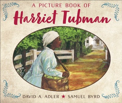 A Picture Book of Harriet Tubman  -     By: David A. Adler
    Illustrated By: Samuel Byrd
