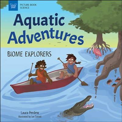 Aquatic Adventures: Biome Explorers  -     By: Laura Perdew
    Illustrated By: Lex Cornell
