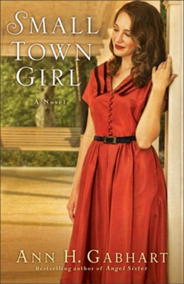 A Small Town Girl -eBook   -     By: Ann H. Gabhart
