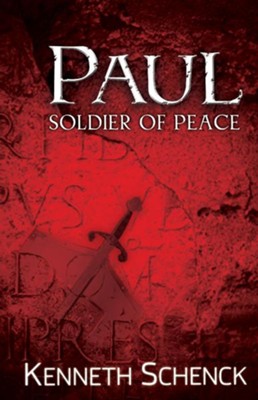 Paul, Soldier of Peace - eBook  -     By: Kenneth Schenck
