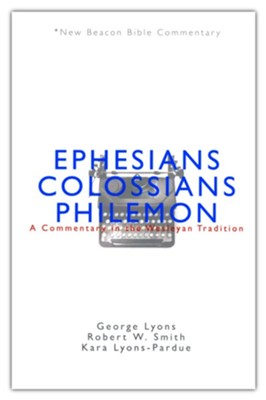 Ephesians/Colossians/Philemon: A Commentary in the Wesleyan Tradition (New Beacon Bible Commentary) [NBBC]  -     By: George Lyons, Robert W. Smith, Kara Lyons-Pardue
