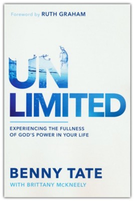 Unlimited: Experiencing the Fullness of God's Power in Your Life  -     By: Benny Tate, with Brittnay McKneely
