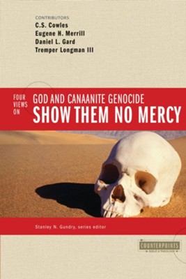 Show Them No Mercy: 4 Views on God and Canaanite Genocide - eBook  -     By: Stanley N. Gundry
