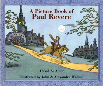 A Picture Book of Paul Revere  -     By: David A. Adler
    Illustrated By: John Wallner, Alexandra Wallner
