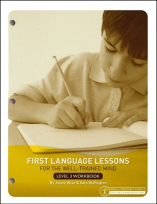 First Language Lessons for the Well-Trained Mind, Level 3--Student Workbook  -     By: Jessie Wise
