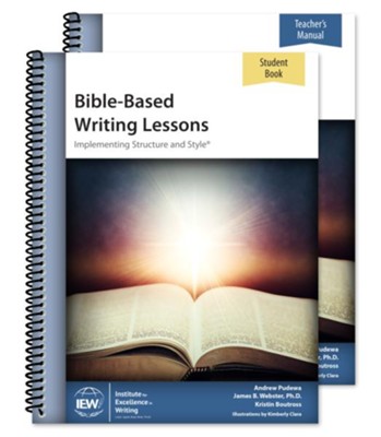 Bible-Based Writing Lessons--Teacher/Student Combo (3rd Edition)  -     By: Andrew Pudewa, James B. Webster Ph.D., Kristin Boutross
