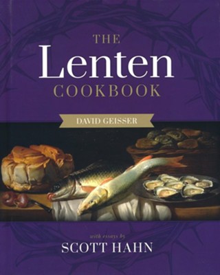 The Lenten Cookbook  -     By: David Geisser, With Essays by Scott Hahn
