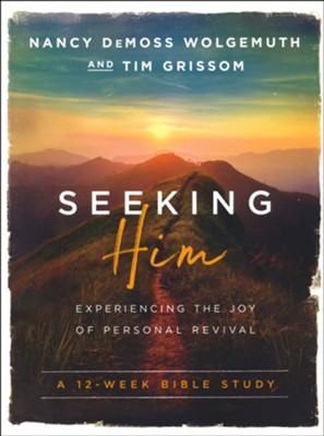 Seeking Him: Experiencing the Joy of Personal Revival  -     By: Nancy Demoss Wolgemuth, Tim Grissom
