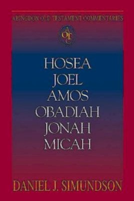 Abingdon Old Testament Commentary - Hosea, Joel, Amos, Obadiah, Jonah, Micah: Minor Prophets - eBook  -     By: Daniel Simundson
