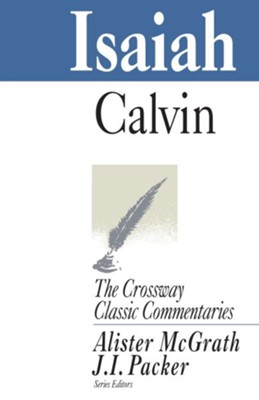 Isaiah, The Crossway Classic Commentaries    -     By: John Calvin
