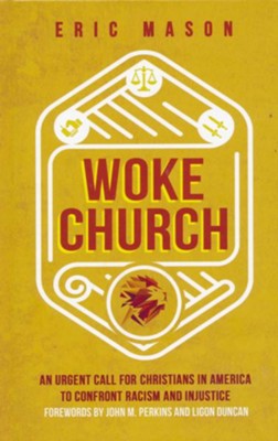 Woke Church: An Urgent Call for Christians in America to Confront Racism and Injustice  -     By: Eric Mason
