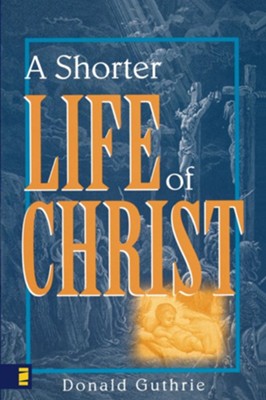 A Shorter Life of Christ - eBook  -     By: Donald Guthrie

