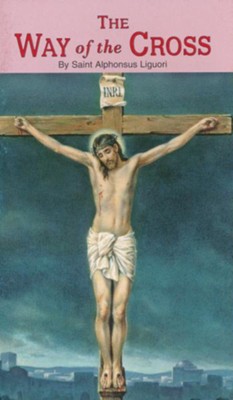 Way of the Cross   -     By: Alphonusus Liguori 