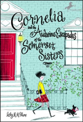 Cornelia and the Audacious Escapades of the Somerset Sisters  -     By: Lesley M.M. Blume
