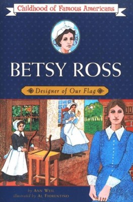 Betsy Ross: Designer of Our Flag                             -     By: Ann Weil, Al Fiorentino
