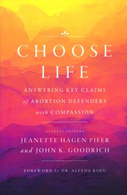 Choose Life  -     Edited By: Jeanette Hagen Pifer, John K. Goodrich
