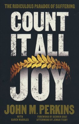 Count it All Joy: The Ridiculous Paradox of Suffering  -     By: John M. Perkins, Karen Waddles
