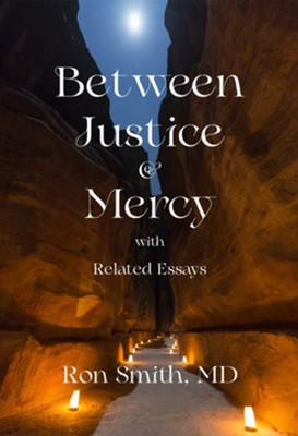 Between Justice & Mercy with Related Essays  -     By: Ron Smith
