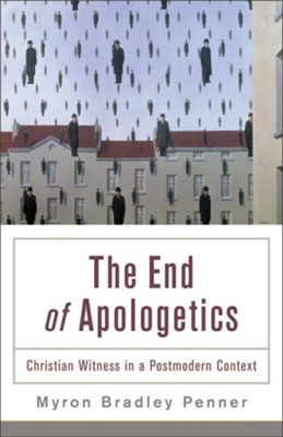 End of Apologetics, The: Christian Witness in a Postmodern Context - eBook  -     By: Myron Bradley Penner
