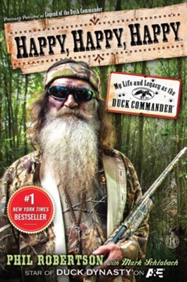 Happy, Happy, Happy: My Life and Legacy as the Duck Commander  -     By: Phil Robertson
