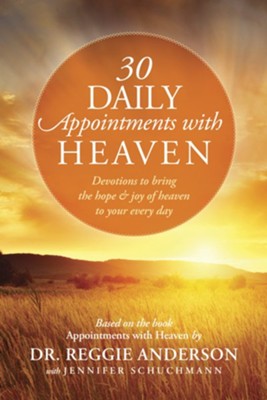 30 Daily Appointments with Heaven: Devotions to Bring the Hope and Joy of Heaven to Your Every Day - eBook  -     By: Reggie Anderson, Jennifer Schuchmann
