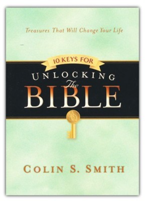 10 Keys for Unlocking the Bible  -     By: Colin S. Smith
