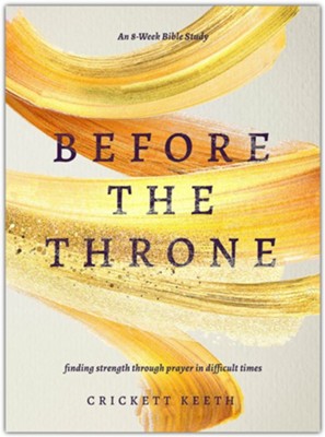 Before the Throne (An 8-Week Bible Study)  -     By: Crickett Keeth
