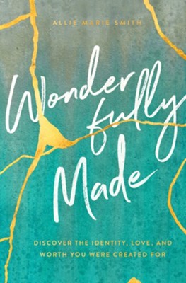 Wonderfully Made: Discover the Worth, Love, and Identity You were Created For  -     By: Allie Marie Smith
