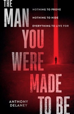 The Man You Were Made to Be  -     By: Anthony Delaney
