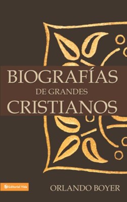 Biografias de grandes cristianos - eBook  -     By: Orlando Boyer
