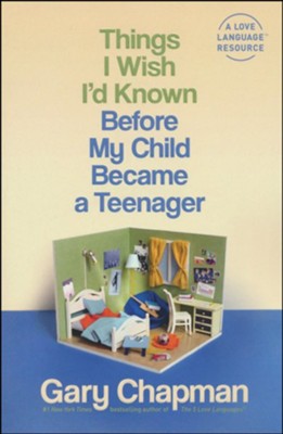 Things I Wish I'd Known Before My Child Became a Teenager  -     By: Gary Chapman
