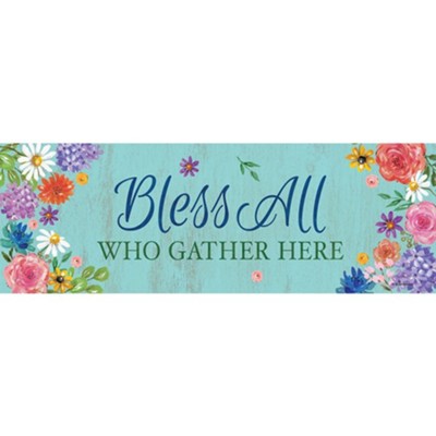 Bless All Who Gather Here Signature Sign  - 