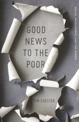 Good News to the Poor: Social Involvement and the Gospel - eBook  -     By: Tim Chester
