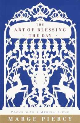 The Art of Blessing the Day: Poems with a Jewish Theme - eBook  -     By: Marge Piercy
