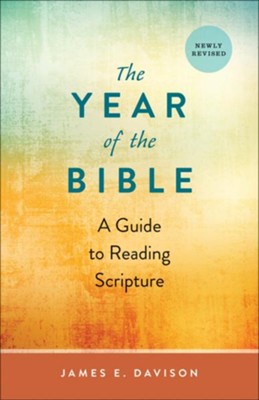 The Year of the Bible: A Guide to Reading Scripture, Newly Revised  -     By: James E. Davison
