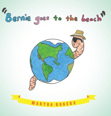 Bernie Goes to the Beach: Bernie's Journey - eBook  -     By: Martha Rogers
