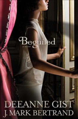 Beguiled - eBook  -     By: Deeanne Gist, J. Mark Bertrand
