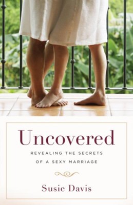 Uncovered: Revealing the Secrets of a Sexy Marriage - eBook  -     By: Susie Davis
