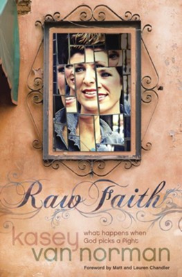 Raw Faith: What Happens When God Picks a Fight - eBook  -     By: Kasey Van Norman
